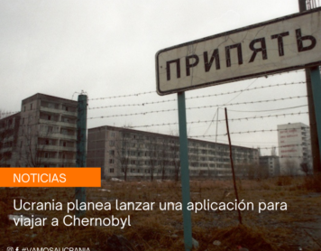 Ucrania planea lanzar una aplicación para viajar a Chernobyl